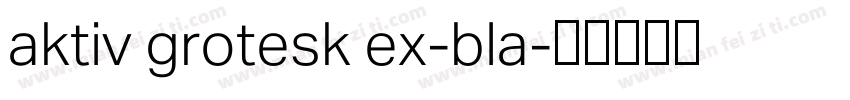 aktiv grotesk ex-bla字体转换